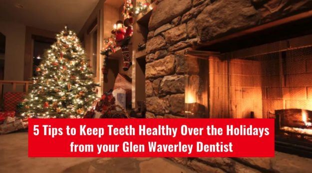 tips to keep teeth healthy over the holidays from your glen waverley dentist